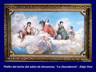 Plafón del techo del salón de almuerzos. “ La Abundancia ”.  Alejo Vera 