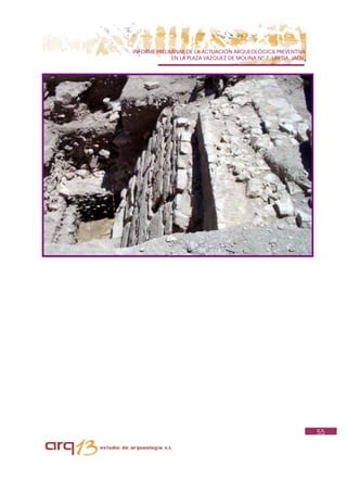 INFORME PRELIMINAR DE LA ACTUACIÓN ARQUEOLÓGICA PREVENTIVA
              EN LA PLAZA VAZQUEZ DE MOLINA Nº 7. UBEDA. JAÉN.




                                                                 55
 