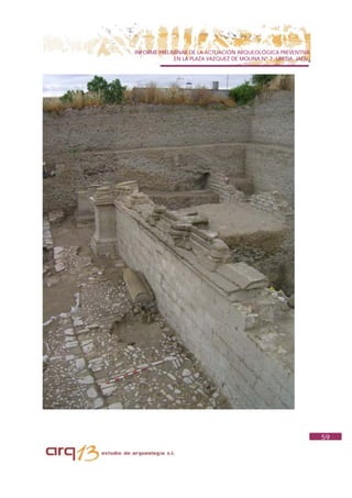 INFORME PRELIMINAR DE LA ACTUACIÓN ARQUEOLÓGICA PREVENTIVA
              EN LA PLAZA VAZQUEZ DE MOLINA Nº 7. UBEDA. JAÉN.




                                                                 59
 