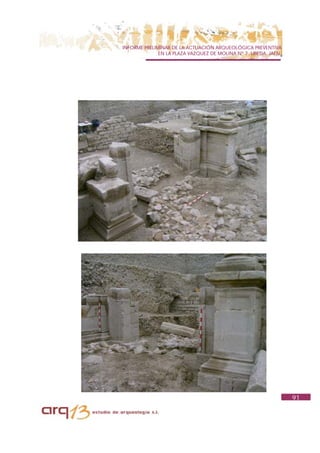 INFORME PRELIMINAR DE LA ACTUACIÓN ARQUEOLÓGICA PREVENTIVA
              EN LA PLAZA VAZQUEZ DE MOLINA Nº 7. UBEDA. JAÉN.




                                                                 91
 