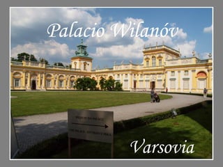 Palacio Wilanóv
Varsovia
 