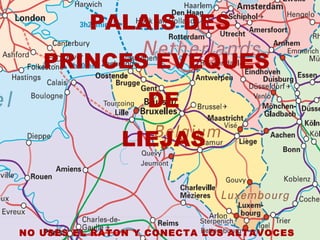 PALAIS DES PRINCES EVEQUES  DE LIEJAS NO USES EL RATON Y CONECTA LOS ALTAVOCES   