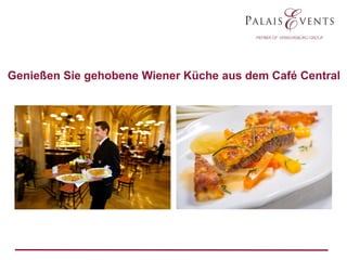 Genießen Sie gehobene Wiener Küche aus dem Café Central

 