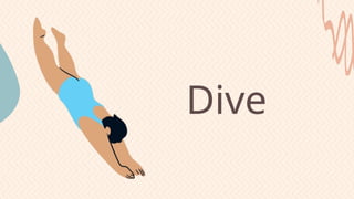 Dive
 
