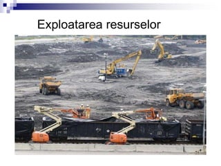 Exploatarea resurselor
 