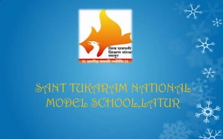 SANT TUKARAM NATIONAL
 MODEL SCHOOL,LATUR
 