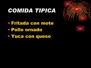 COMIDA TIPICA Fritada con mote  Pollo ornado Yuca con queso 