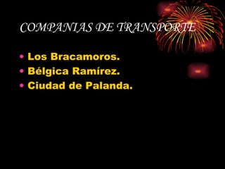 COMPANIAS DE TRANSPORTE Los Bracamoros. Bélgica Ramírez. Ciudad de Palanda. 