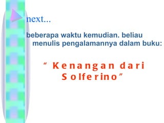 next... beberapa waktu kemudian. beliau menulis pengalamannya dalam buku: “ Kenangan dari Solferino”  