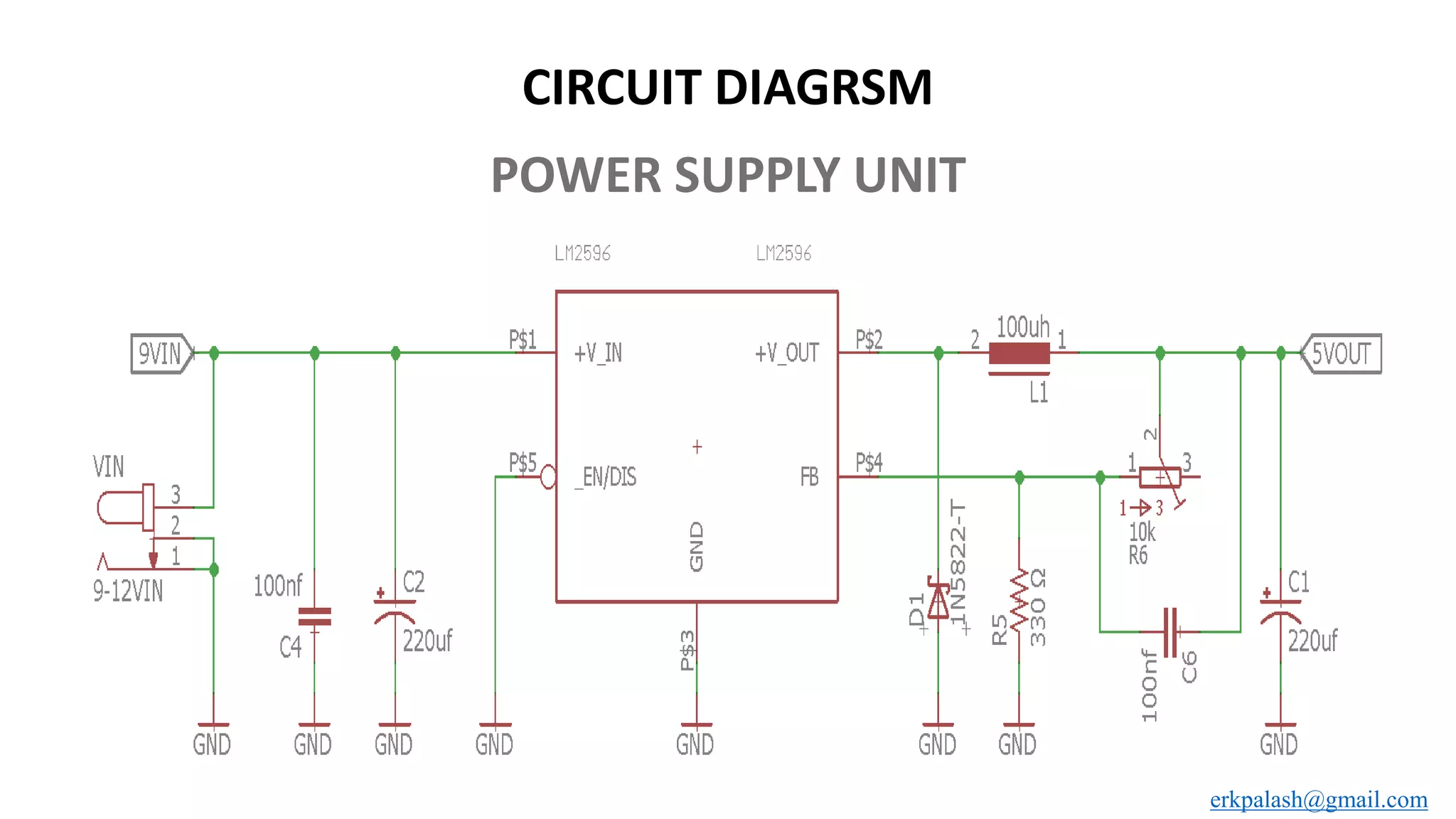 POWER SUPPLY UNIT
CIRCUIT DIAGRSM
erkpalash@gmail.com
 