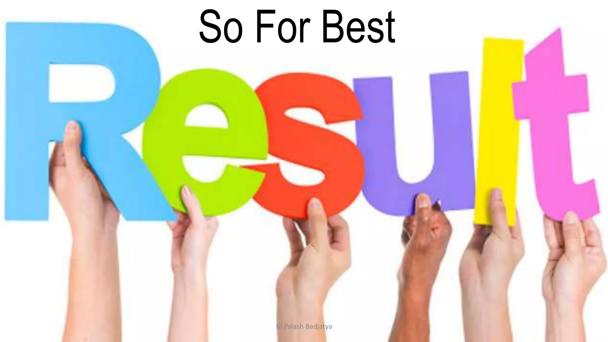 So For Best
© Palash Badjatya
 