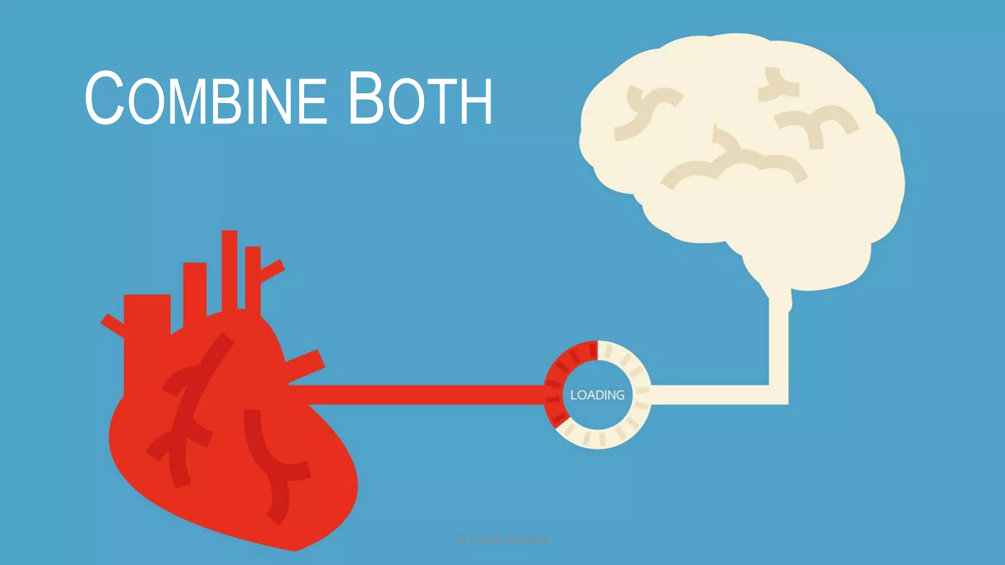 © Palash Badjatya
COMBINE BOTH
 