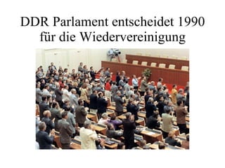DDR Parlament entscheidet 1990 für die Wiedervereinigung 