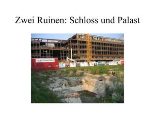 Zwei Ruinen: Schloss und Palast 