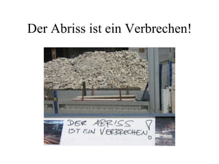 Der Abriss ist ein Verbrechen! 