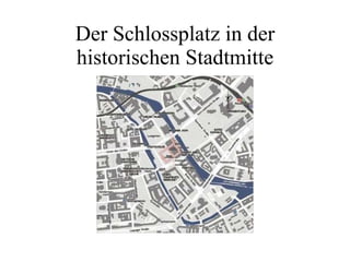 Der Schlossplatz in der historischen Stadtmitte 