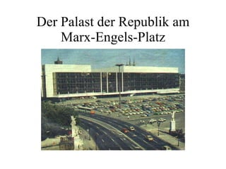 Der Palast der Republik am Marx-Engels-Platz 