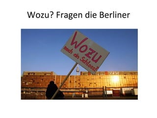 Wozu? Fragen die Berliner 