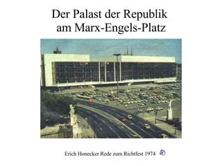 Der Palast der Republik  am Marx-Engels-Platz Erich Honecker Rede zum Richtfest 1974 
