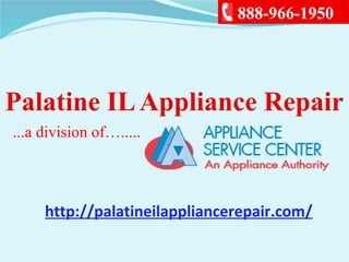 Palatine ILAppliance Repair
...a division of….....
888-966-1950
http://palatineilappliancerepair.com/
 