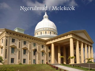 Ngerulmud / Melekeok
 