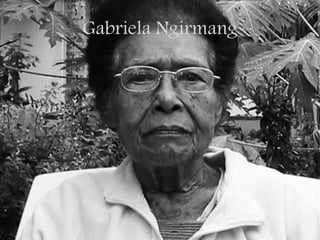 Gabriela Ngirmang
 