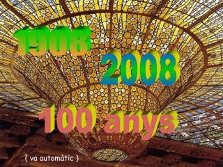 1908 2008 100 anys ( va automàtic ) 