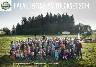 PALAUTEKYSELYN TULOKSET2014
Kuvat:VeikkoSomerpuro
Vastanneita 88Kysely lähetetty jäsenille 9.12.2014 sähköpostilla •
 