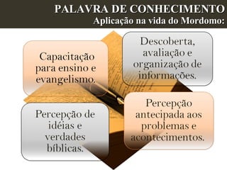 PALAVRA DE CONHECIMENTO Aplicação na vida do Mordomo: 