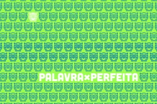 Palavraperfeita prazer!