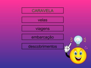 CARAVELA velas viagens embarcação descobrimentos 