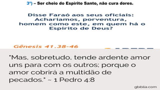 3º) – Ser cheio do Espírito Santo, não cura dores.
 
