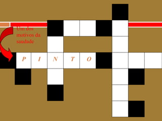Um dos motivos dasaudadePINTO
