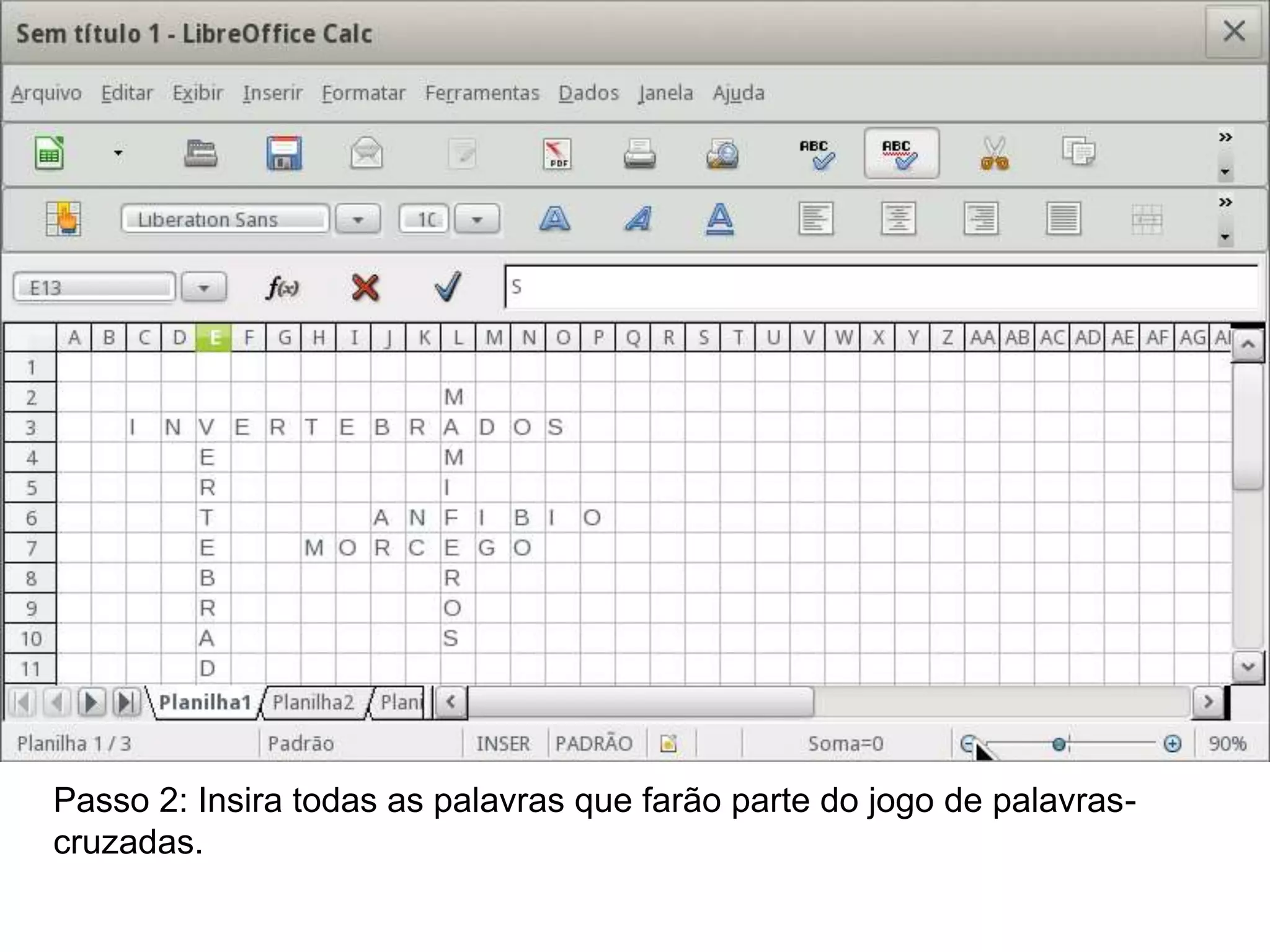 Passo 2: Insira todas as palavras que farão parte do jogo de palavras-
cruzadas.
 