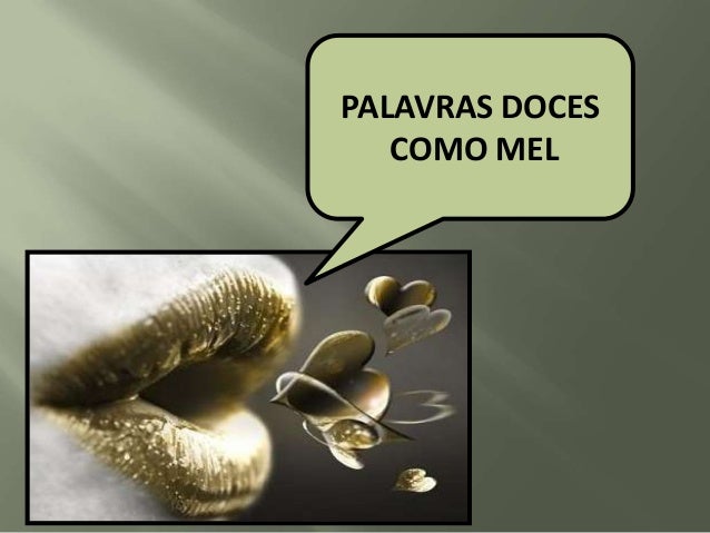 Resultado de imagem para palavras doces como mel