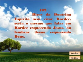102
Dizer da Doutrina
Espírita sem citar Kardec,
seria o mesmo que falar em
Kardec esquecendo Jesus, ou
lembrar Jesus esquecendo
Deus.

Retornar
Retornar
Finalizar
Finalizar

 