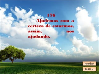 176
Ajudemos com a
certeza de estarmos,
assim,
nos
ajudando.

Retornar
Retornar
Finalizar
Finalizar

 