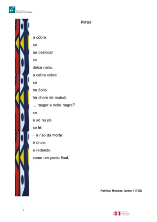 3
RITOS
a cobra
se
ao deslocar
se
deixa rasto.
a cabra cobra
se
no óbito
há choro de mutudi.
... rasgar a noite negra?
se
...
