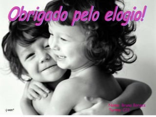 Nome: Bruna Borges
Turma: C22
 