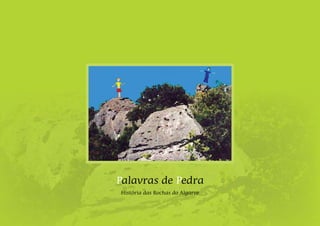 Palavras de Pedra
História das Rochas do Algarve
 