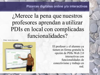 Pizarras digitales online y/o interactivas ¿Merece la pena que nuestros profesores aprendan a utilizar PDIs en local con complicadas funcionalidades? El profesor y el alumno ya tienen en forma gratuita la opción de PDIs Web 2.0 interactivas con funcionalidades de conectivismo y trabajo en red. Foto: www.ivci.com 