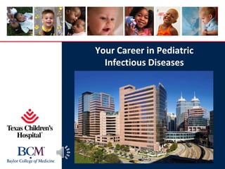 Your Career in Pediatric
Infectious Diseases
 