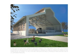 El mercado se ubica en el antiguo depósito debido a su cercanía con el río. LOS LOCALES
INTERIORES SE UBICAN DENTRO DE CONTAINERS. el mercado se abre al público a través de sus
caras hacia la ciudad y el río con una circulación que lo atraviesa para desembocar en
la caminaría principal.
 