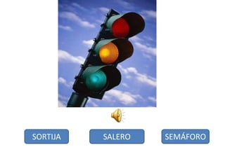 SORTIJA SALERO SEMÁFORO
 