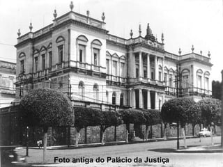 Foto antiga do Palácio da Justiça 