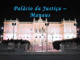 Palácio da Justiça – Manaus 
