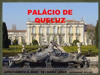 PALÁCIO DE QUELUZ AGRUPAMENTO D. DINIS / EB1 MARIA LAMAS –  ALEXANDRE MÜLLER 