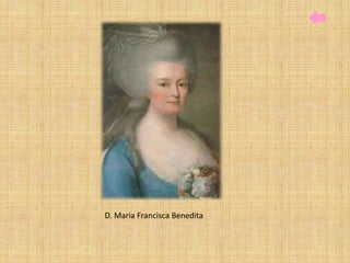D. Maria Francisca Benedita
 