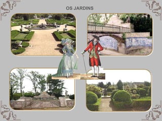 OS JARDINS
 
