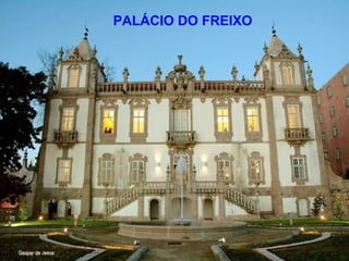PALÁCIO DO FREIXO
 